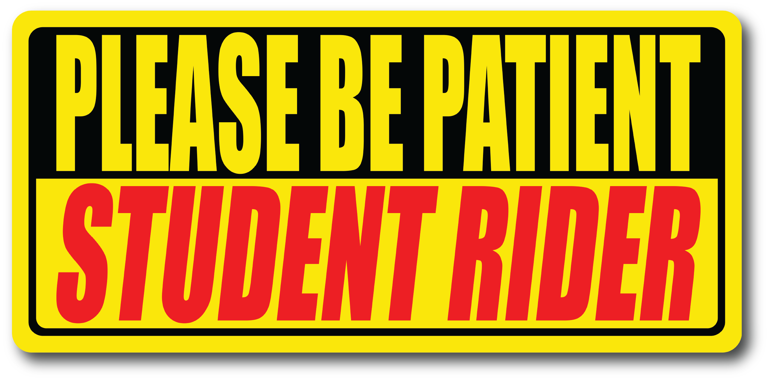 Please Be Patient, Student Rider