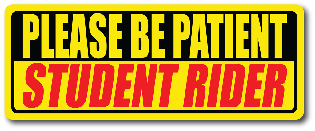 Please Be Patient, Student Rider