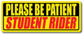 Please Be Patient, Student Rider